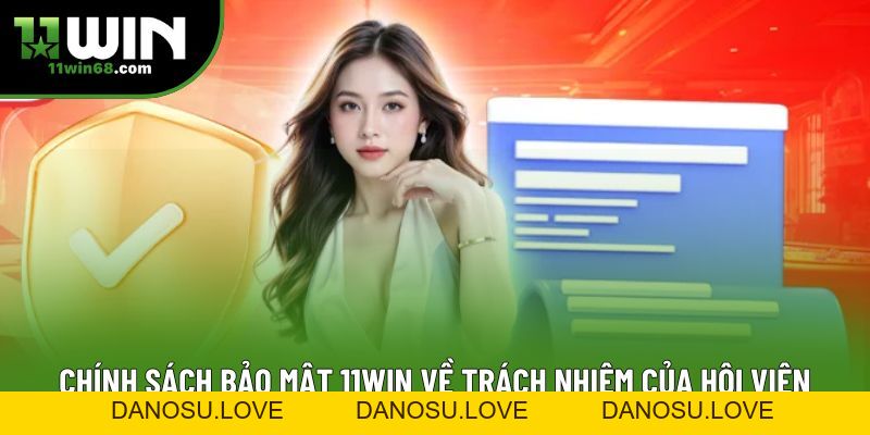 Chính Sách Bảo Mật 11Win - Hướng Dẫn Nâng Cao An Toàn - Danosu Chính Sách Bảo Mật 11Win - Hướng Dẫn Nâng Cao An Toàn - Danosu