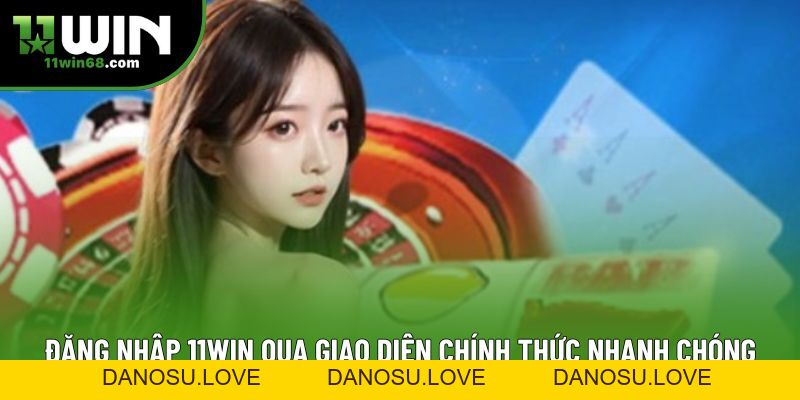 Đăng Nhập 11win: Hướng Dẫn Chi Tiết Và Lưu Ý Quan Trọng - Danosu