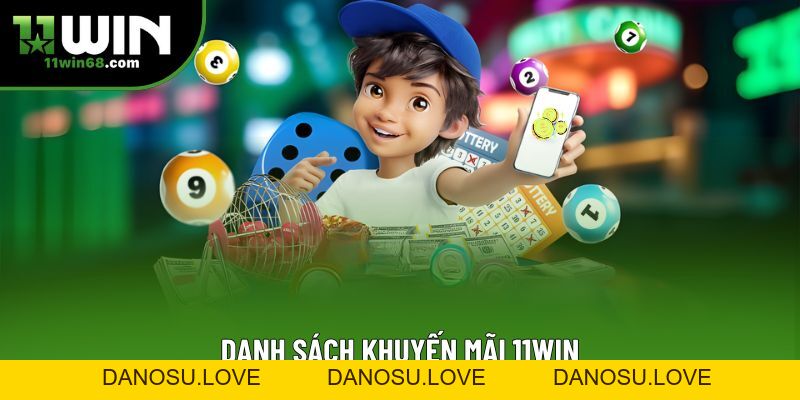 Khuyến mãi 11Win Mới Nhất: Bí Quyết Nhận Thưởng Dễ Dàng - Danosu