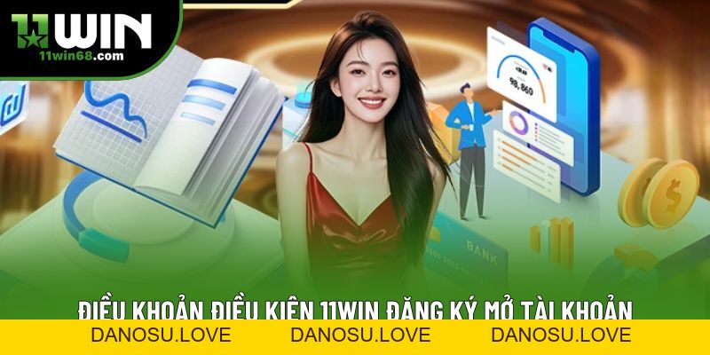 Điều Khoản Điều Kiện 11Win - Cập Nhật Mới Nhất 2026 - Danosu