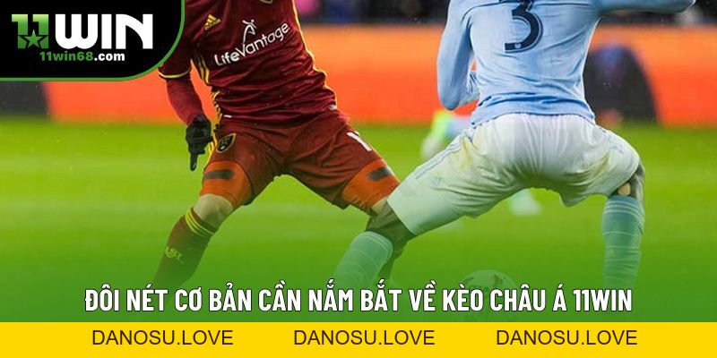 Kèo Châu Á 11WIN: Cơ Hội Sinh Lời Từ Biến Thể Công Bằng - Danosu