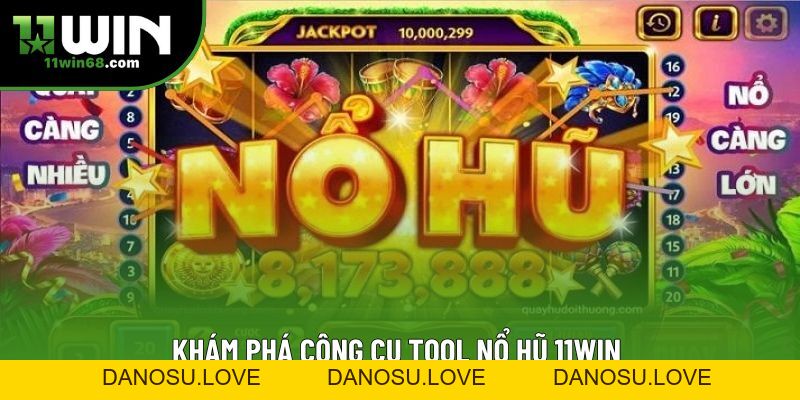 Tool Nổ Hũ 11WIN - Chiến Lược Tối Ưu Cho Người Tham Gia - Danosu Tool Nổ Hũ 11WIN - Chiến Lược Tối Ưu Cho Người Tham Gia - Danosu