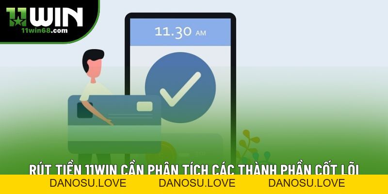 Rút Tiền 11win Không Còn Khó Khi Hiểu Rõ Quy Trình - Danosu