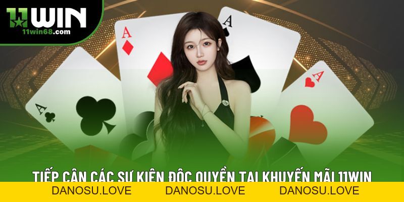 Khuyến mãi 11Win Mới Nhất: Bí Quyết Nhận Thưởng Dễ Dàng - Danosu