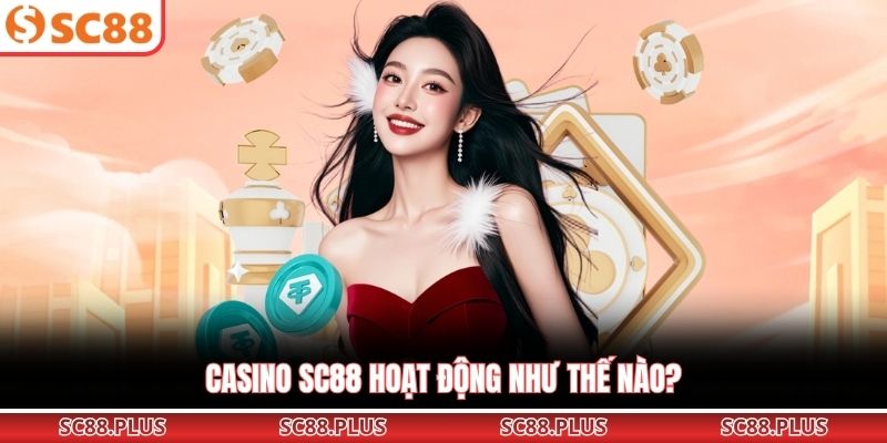 Casino SC88 - Sảnh Cá Cược Đỉnh Cao Cho Cược Thủ - Danosu