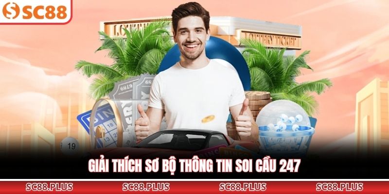 Soi Cầu 247 Là Gì? Cách Soi Chuẩn Xác Nhất Tại SC88 - Danosu