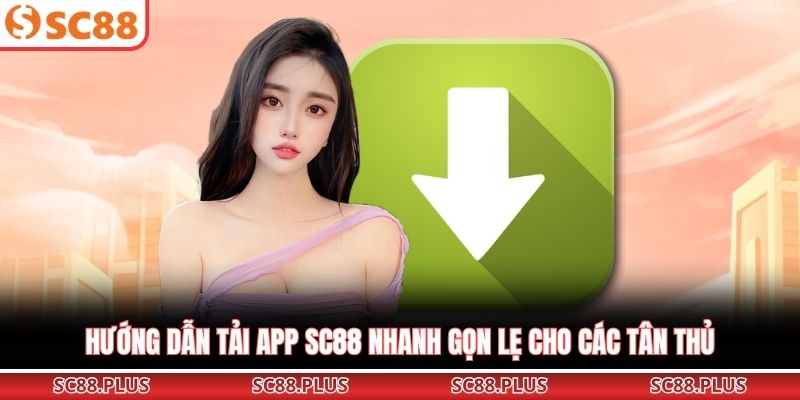 Cách Tải App SC88 Và Lưu Ý Quan Trọng Cho Tân Thủ - Danosu