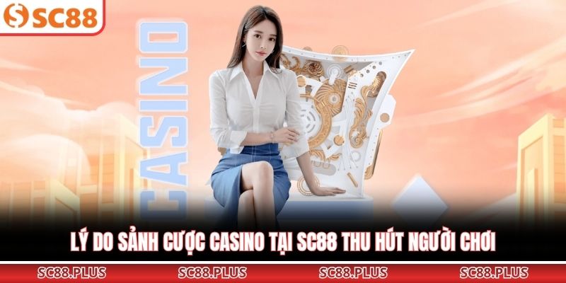 Casino SC88 - Sảnh Cá Cược Đỉnh Cao Cho Cược Thủ - Danosu