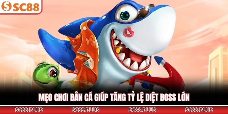 Mẹo Chơi Bắn Cá Đỉnh Cao – Bí Kíp Giúp Ngư Thủ Săn Boss - Danosu