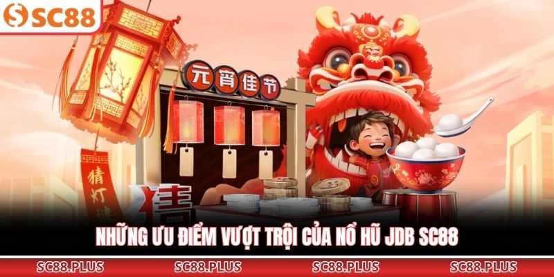 Nổ Hũ JDB SC88 - Slot Game Đổi Thưởng Không Thể Chối Từ - Danosu