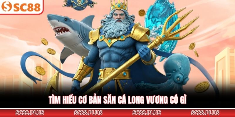 Bắn Cá Long Vương – Khám Phá Thủy Cung Săn Jackpot Khủng - Danosu