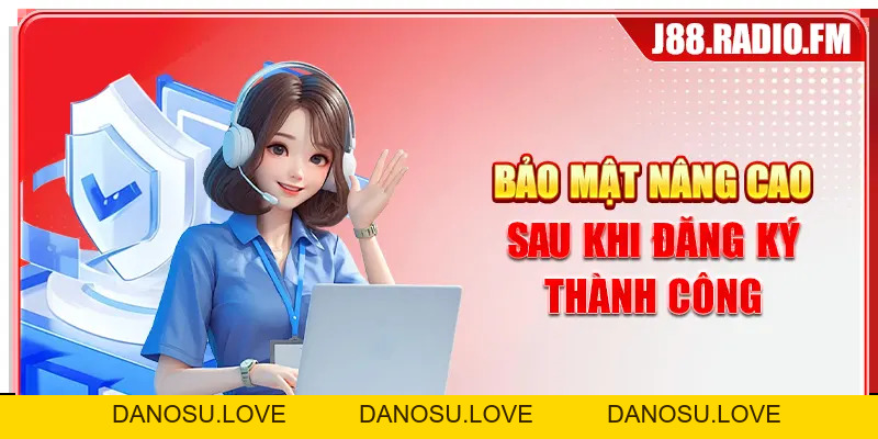Đăng Ký J88 Nhanh Chóng Chỉ Vài Phút Nhận Nhiều Ưu Đãi - Danosu