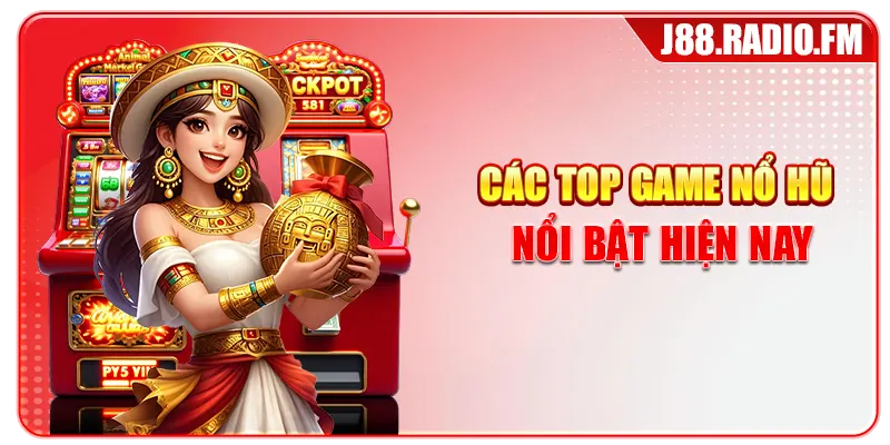 Top Game Nổ Hũ J88 Uy Tín Với Jackpot Khủng Trong 2026 - Danosu