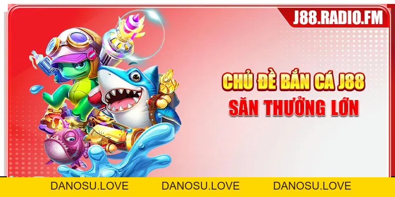 Bắn Cá J88 - Thiên Đường Săn Thưởng Đại Dương Hấp Dẫn - Danosu