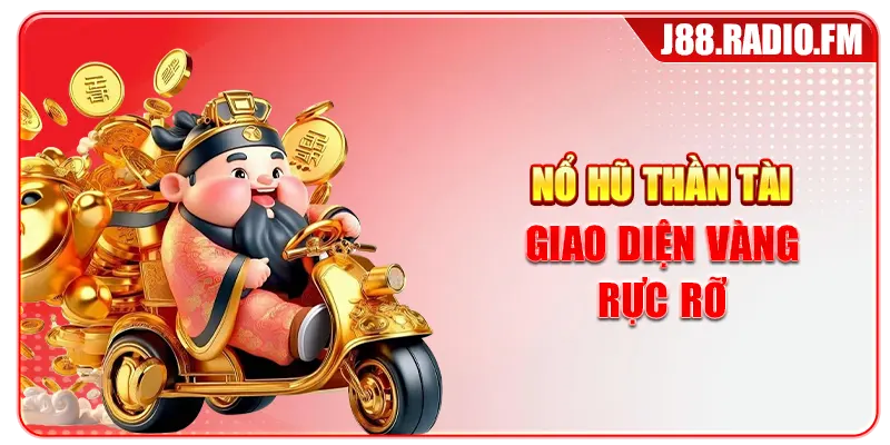 Nổ Hũ Thần Tài Đỉnh Cao Săn Jackpot Khủng Mỗi Ngày Tại J88 - Danosu