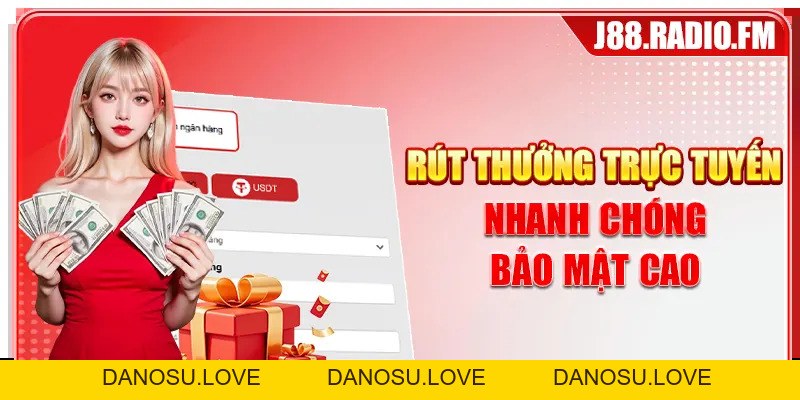 Rút Tiền J88 Nhanh Chóng An Toàn Với Quy Trình Đơn Giản - Danosu