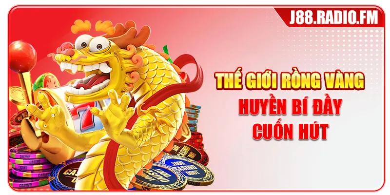 Nổ Hũ Rồng Vàng Hấp Dẫn Với Jackpot Khủng Tại J88 - Danosu