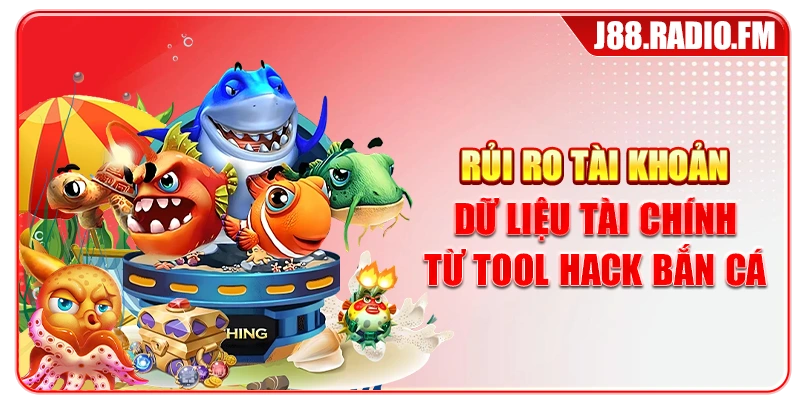 Tool Hack Bắn Cá Là Gì? Nhận Diện Rủi Ro Trước Khi Sử Dụng - Danosu